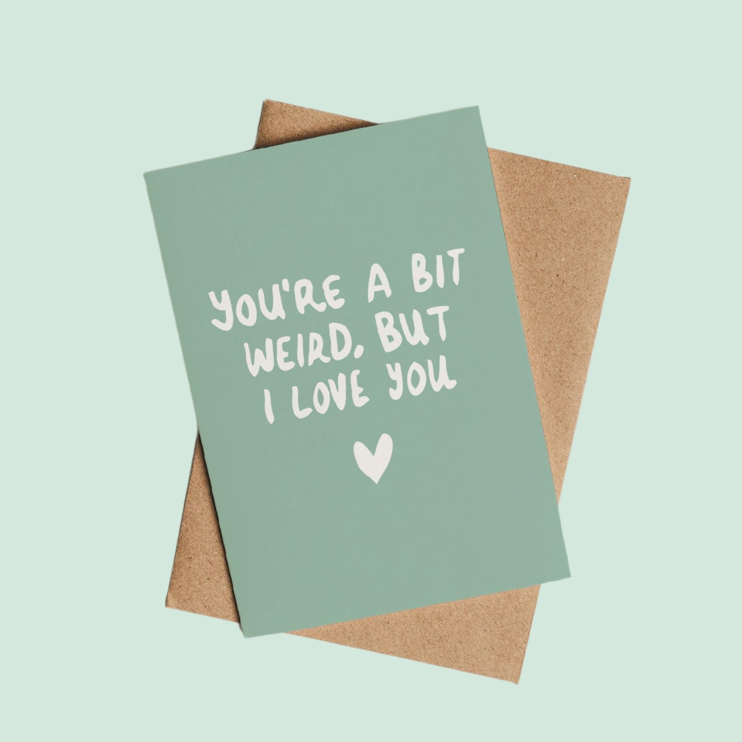 You're Weird but I Love You
